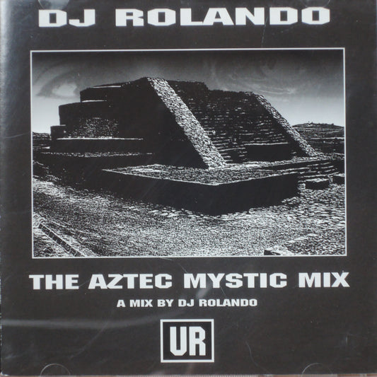 DJ ROLANDO - THE AZTEC MYSTIC MIX [CD]